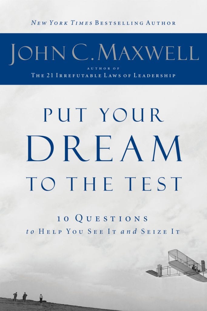 John C. Maxwell Put Your Dream to the Test