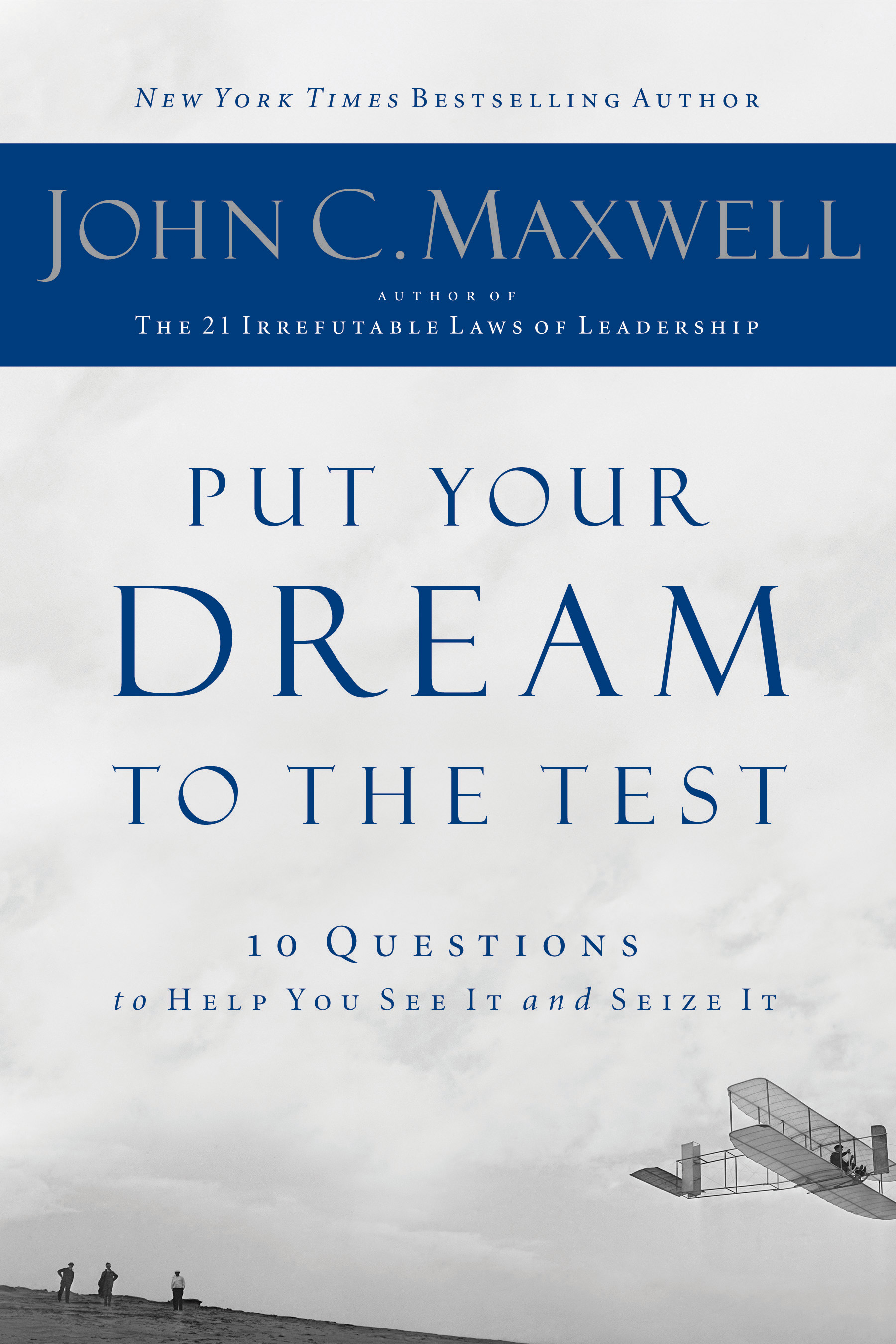 John Maxwell's Put Your Dream to the Test John C. Maxwell Put Your Dream to the Test