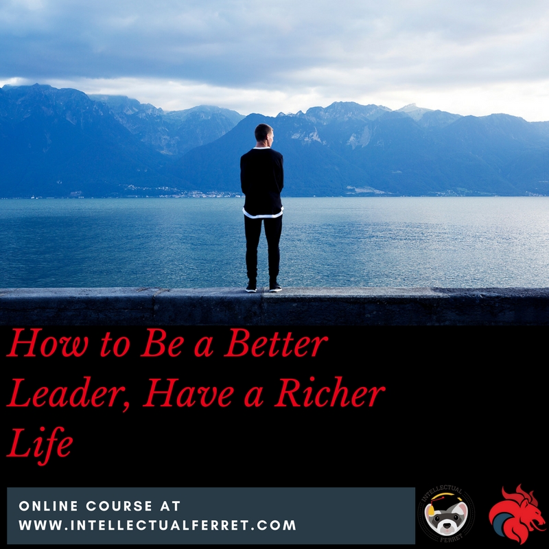 Be a Better Leader and Have a Richer Life